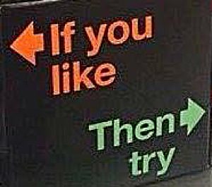 ‘If you like ⬅︎this… then try☛’
